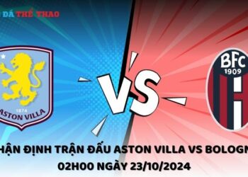 Nhận định Aston Villa vs Bologna 23/10/2024