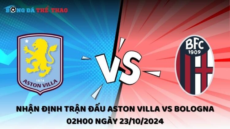 Nhận định trận đấu Aston Villa vs Bologna 02h00 ngày 23/10/2024 1 Nhận định Aston Villa vs Bologna 23/10/2024
