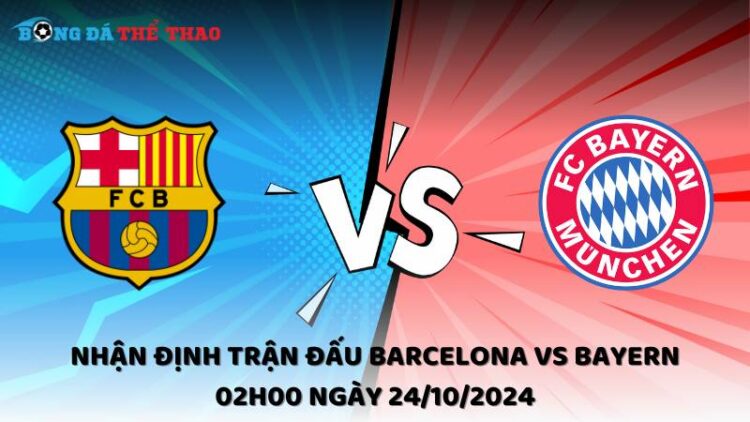 Nhận định trận đấu Barcelona vs Bayern 02h00 ngày 24/10/2024 1 Nhận định Barcelona vs Bayern 24/10/2024