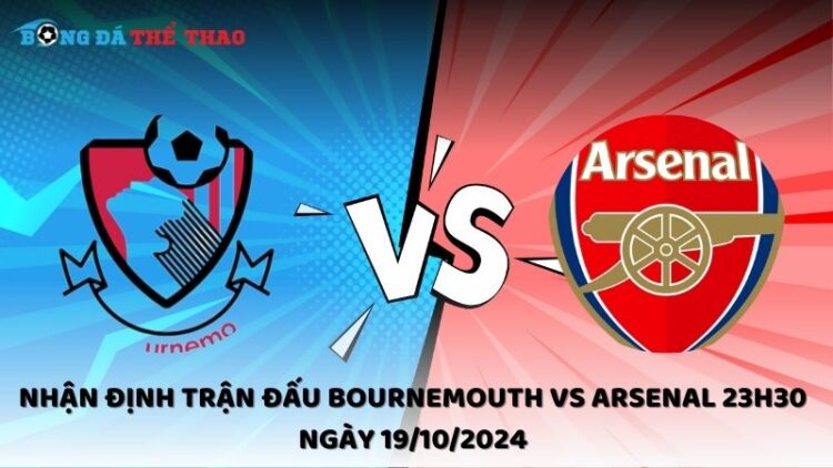 Nhận định trận đấu Bournemouth vs Arsenal 23h30 ngày 19/10/2024 1 Nhận định Bournemouth vs Arsenal 19/10/2024