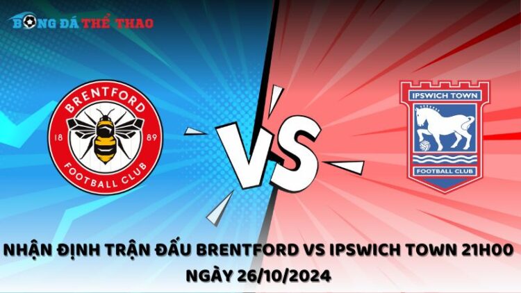 Nhận định trận đấu Brentford vs Ipswich Town 21h00 ngày 26/10/2024 1 Nhận định Brentford vs Ipswich Town 26/10/2024