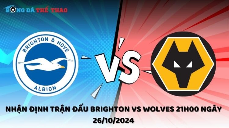 Nhận định trận đấu Brighton vs Wolves 21h00 ngày 26/10/2024 1 Nhận định Brighton vs Wolves 26/10/2024