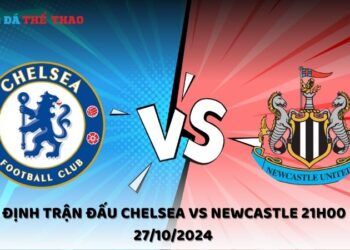 Nhận định Chelsea vs Newcastle 27/10/2024