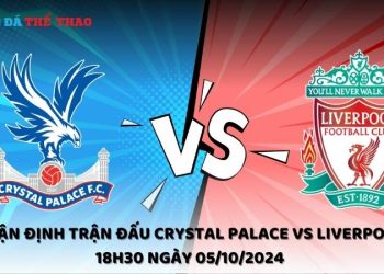 Crystal Palace vs Liverpool 18h30 ngày 05/10/2024