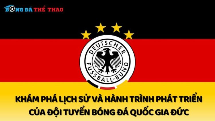 Tìm hiểu chi tiết về thông tin đội tuyển bóng đá quốc gia Đức 1 đội tuyển bóng đá quốc gia Đức