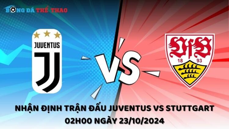 Nhận định trận đấu Juventus vs Stuttgart 02h00 ngày 23/10/2024 1 Nhận định Juventus vs Stuttgart 23/10/2024