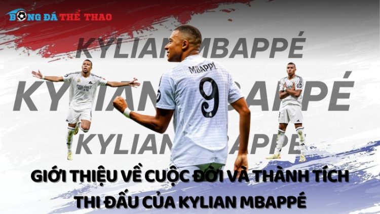 Tiểu sử Kylian Mbappé: Từ tuổi thơ đến thời đỉnh cao 1 Kylian Mbappé