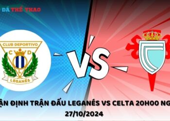 Nhận định Leganés vs Celta 27/10/2024