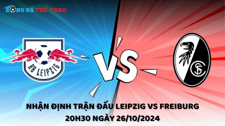 Nhận định trận đấu Leipzig vs Freiburg 20h30 ngày 26/10/2024 1 Nhận định Leipzig vs Freiburg 26/10/2024