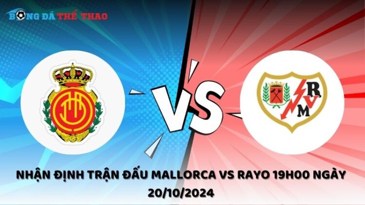 Nhận định trận đấu Mallorca vs Rayo 19h00 ngày 20/10/2024 1 Nhận định Mallorca vs Rayo 20/10/2024