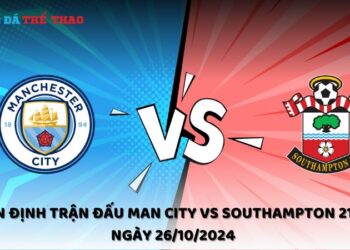 Nhận định Man City vs Southampton 26/10/2024