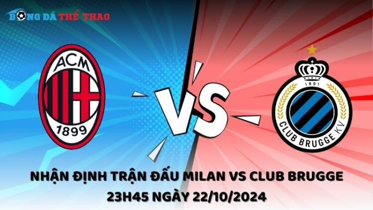 Nhận định trận đấu Milan vs Club Brugge 23h45 ngày 22/10/2024 1 Nhận định Milan vs Club Brugge 22/10/2024