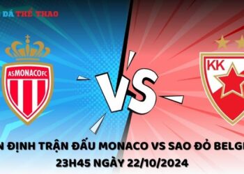 Nhận định Monaco vs Sao Đỏ Belgrade 22/10/2024