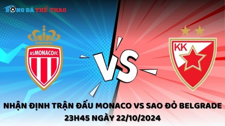 Nhận định trận đấu Monaco vs Sao Đỏ Belgrade 23h45 ngày 22/10/2024 1 Nhận định Monaco vs Sao Đỏ Belgrade 22/10/2024