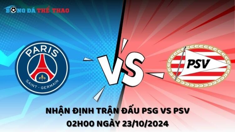 Nhận định trận đấu PSG vs PSV 02h00 ngày 23/10/2024 1 Nhận định PSG vs PSV 23/10/2024