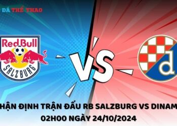 Nhận định RB Salzburg vs Dinamo 24/10/2024