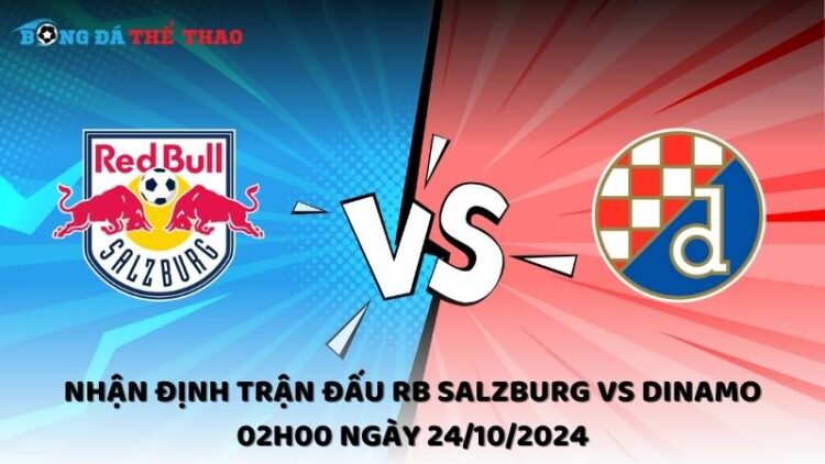 Nhận định RB Salzburg vs Dinamo 02h00 ngày 24/10/2024 1 Nhận định RB Salzburg vs Dinamo 24/10/2024