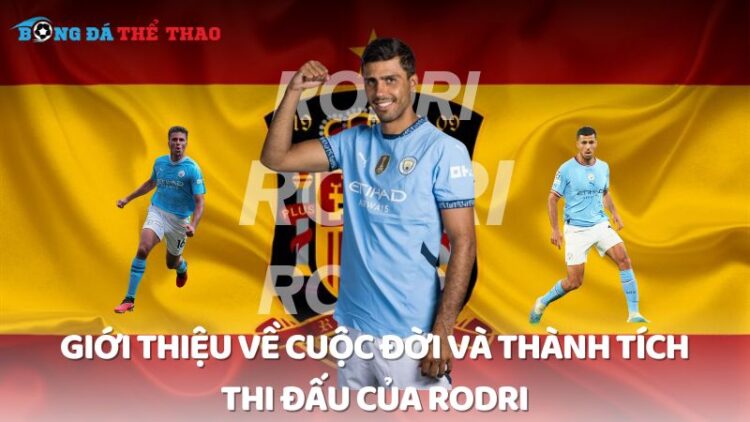 Rodri: Cuộc đời và sự nghiệp thi đấu xuất sắc 1 Rodri