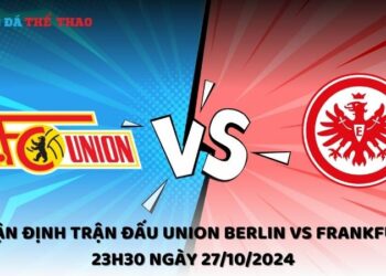 Nhận định Union Berlin vs Frankfurt 27/10/2024