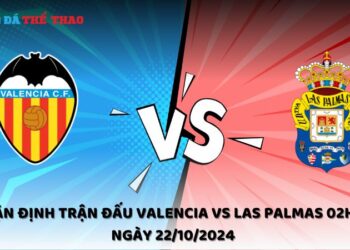 Nhận định Valencia vs Las Palmas 22/10/2024