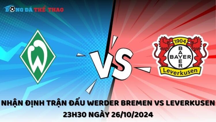 Nhận định trận đấu Werder Bremen vs Leverkusen 23h30 ngày 26/10/2024 1 Nhận định Werder Bremen vs Leverkusen 26/10/2024