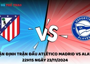 Nhận định Atlético Madrid vs Alavés 23/11/2024