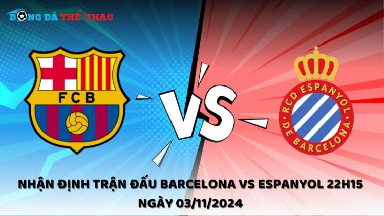 Nhận định trận đấu Barcelona vs Espanyol 22h15 ngày 03/11/2024 1 Nhận định Barcelona vs Espanyol 03/11/2024