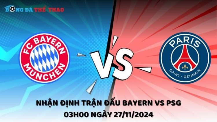 Nhận định trận đấu Bayern vs PSG 03h00 ngày 27/11/2024 1 Nhận định Bayern vs PSG ngày 27/11/2024