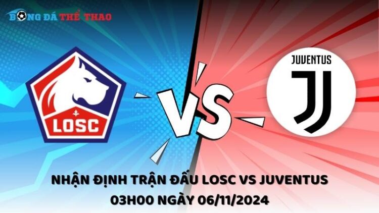 Nhận định trận đấu LOSC vs Juventus 03h00 ngày 06/11/2024 1 Nhận định LOSC vs Juventus 06/11/2024