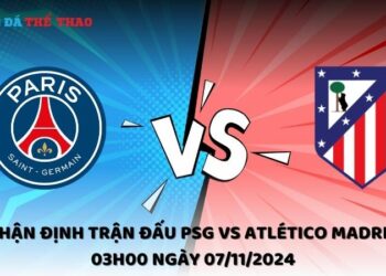 Nhận định PSG vs Atlético Madrid 07/11/2024