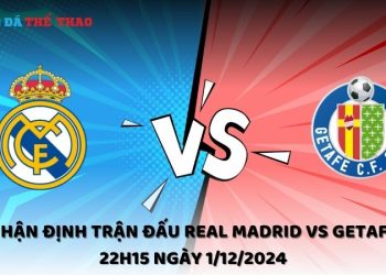 Nhận định Real Madrid vs Getafe ngày 1/12/2024