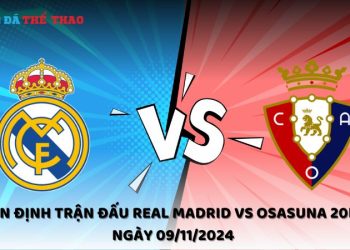 Nhận định Real Madrid vs Osasuna 09/11/2024