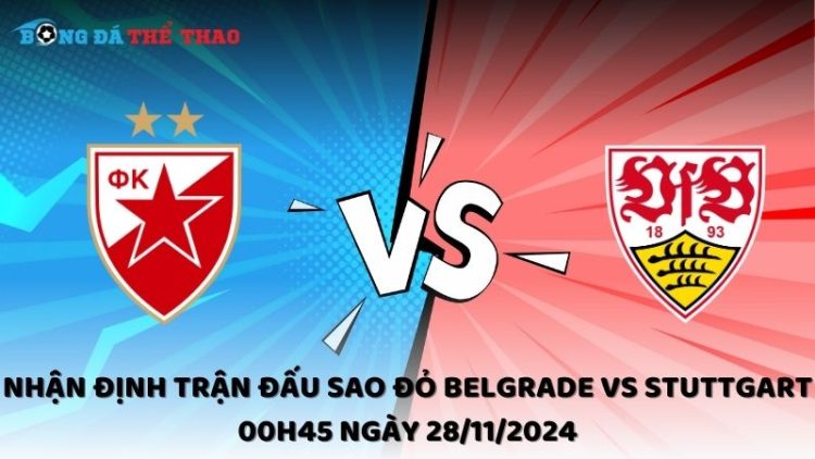 Nhận định trận đấu Sao Đỏ Belgrade vs Stuttgart 00h45 ngày 28/11/2024 1 Nhận định Sao Đỏ Belgrade vs Stuttgart ngày 28/11/2024