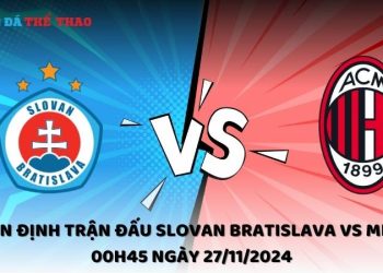 Nhận địnhSlovan Bratislava vs Milan 27/11/2024