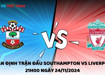 Nhận định Southampton vs Liverpool ngày 24/11/2024