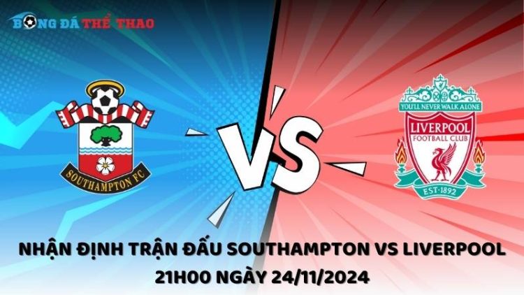 Nhận định trận đấu Southampton vs Liverpool 21h00 ngày 24/11/2024 1 Nhận định Southampton vs Liverpool ngày 24/11/2024