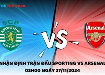 Nhận định Sporting vs Arsenal ngày 27/11/2024