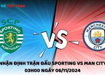 Nhận định Sporting vs Man City 06/11/2024