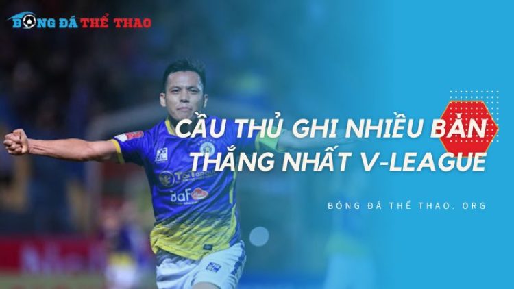 Cầu thủ ghi nhiều bàn thắng nhất V-League: Nguyễn Văn Quyết 1 Cầu thủ ghi nhiều bàn thắng nhất V-League: Nguyễn Văn Quyết