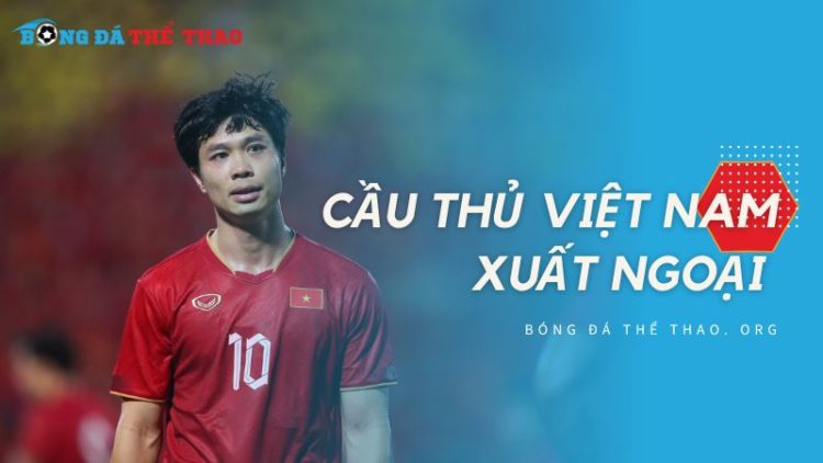 Danh sách cầu thủ Việt Nam xuất ngoại và số phận của họ sau đó 1 Danh sách cầu thủ Việt Nam xuất ngoại và số phận của họ sau đó