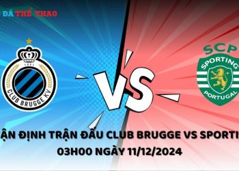 Nhận định Club Brugge vs Sporting ngày 11/12/2024