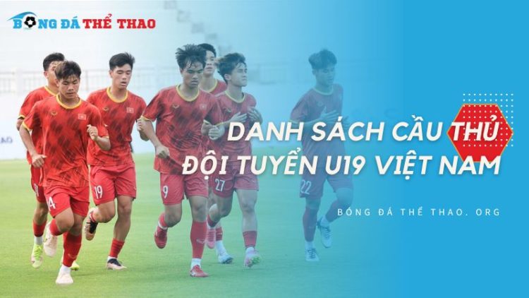Danh sách cầu thủ đội tuyển U19 Việt Nam tham dự giải Đông Nam Á 2024 1 Danh sách cầu thủ đội tuyển U19 Việt Nam tham dự giải Đông Nam Á 2024