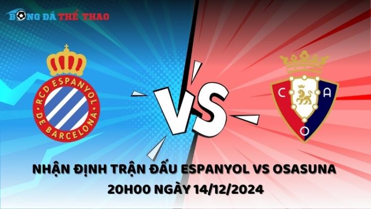 Nhận định trận đấu Espanyol vs Osasuna 20h00 ngày 14/12/2024 1 Nhận định Espanyol vs Osasuna ngày 14/12/2024