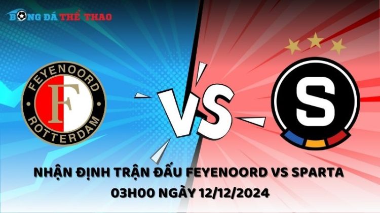 Nhận định trận đấu Feyenoord vs Sparta 03h00 ngày 12/12/2024 1 Nhận định Feyenoord vs Sparta ngày 12/12/2024
