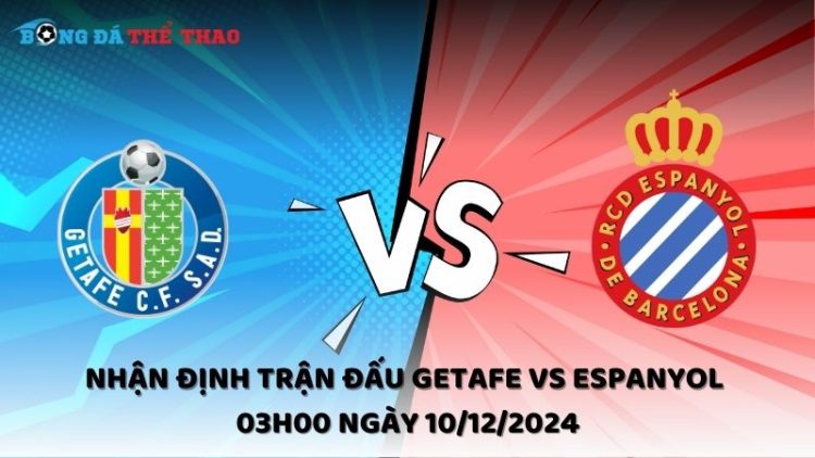 Nhận định trận đấu Getafe vs Espanyol 03h00 ngày 10/12/2024 1 Nhận định Getafe vs Espanyol ngày 10/12/2024
