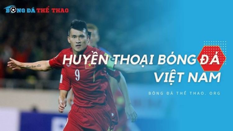 Những huyền thoại bóng đá Việt Nam: Ai xuất sắc nhất 1 Tự hào nhắc tên những huyền thoại bóng đá Việt Nam, những người làm nên lịch sử!