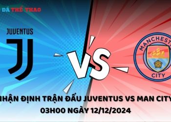 Nhận định Juventus vs Man City ngày 12/12/2024