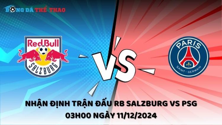 Nhận định trận đấu RB Salzburg vs PSG 03h00 ngày 11/12/2024 1 Nhận định RB Salzburg vs PSG ngày 11/12/2024