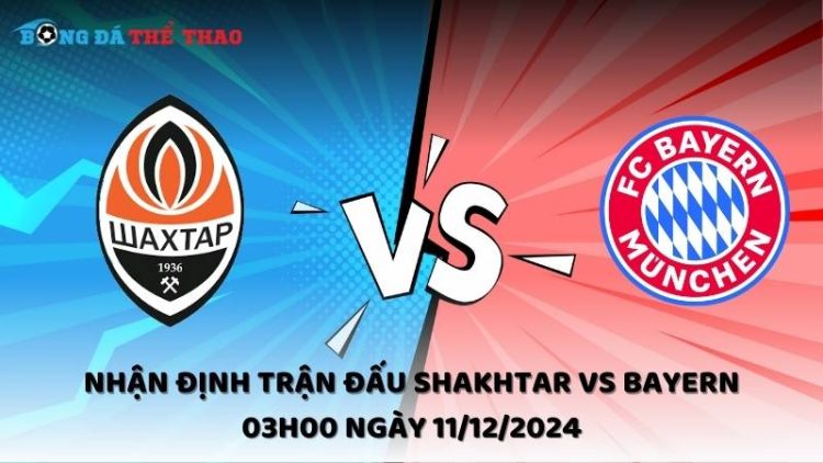 Nhận định trận đấu Shakhtar vs Bayern 03h00 ngày 11/12/2024 1 Nhận định Shakhtar vs Bayern ngày 11/12/2024