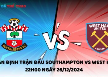 Nhận định Southampton vs West Ham ngày 26/12/2024